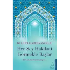 Her Şey Hakikati Görmekle Başlar