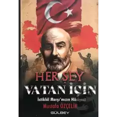 Her Şey Vatan İçin - İstiklal Marşımızın Hikayesi