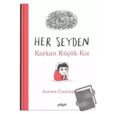 Her Şeyden Korkan Küçük Kız (Ciltli)