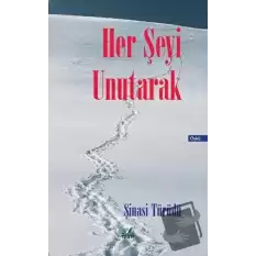 Her Şeyi Unutarak