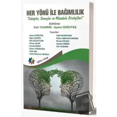 Her Yönü İle Bağımlılık “Sebepler, Sonuçlar ve Mücadele Stratejileri”