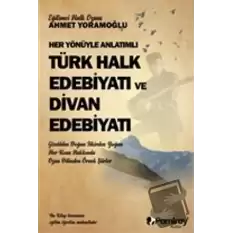 Her Yönüyle Anlatımlı Türk Halk Edebiyatı ve Dİvan Edebiyatı