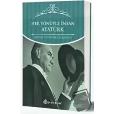 Her Yönüyle İnsan Atatürk