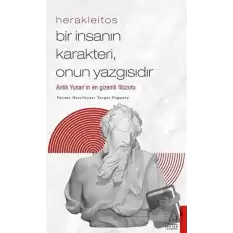 Herakleitos - Bir İnsanın Karakteri, Onun Yazgısıdır