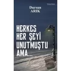 Herkes Her Şeyi Unutmuştu Ama…