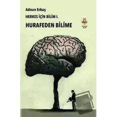 Herkes İçin Bilim 1 - Hurafeden Bilime