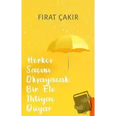 Herkes Saçını Okşayacak Bir Ele İhtiyaç Duyar