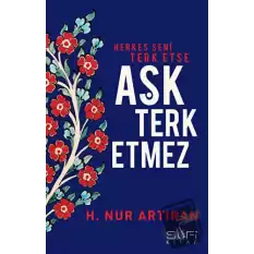 Herkes Seni Terk Etse Aşk Terk Etmez