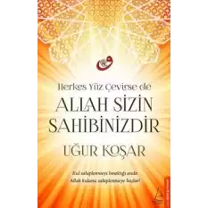 Herkes Yüz Çevirse de Allah Sizin Sahibinizdir