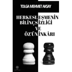 Herkesleşmenin Bilinçsizliği ve Özün İnkarı