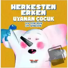 Herkesten Erken Uyanan Çocuk