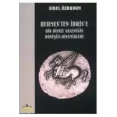 Hermes’ten İdris’e  Bir Dinsel Geleneğin Dönüşüm Dinamikleri