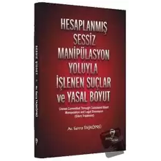 Hesaplanmış Sessiz Manipülasyon Yoluyla İşlenen Suçlar ve Yasal Boyut