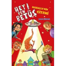 Hey Ben Betüş! - Mahallenin Gizemi