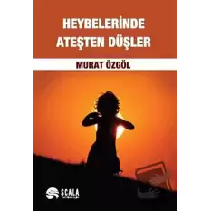 Heybelerinde Ateşten Düşler