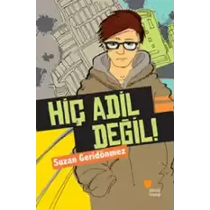 Hiç Adil Değil!