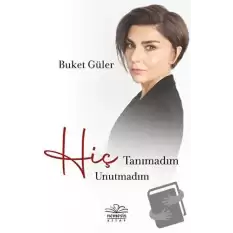 Hiç Tanımadım Hiç Unutmadım