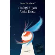 Hiçliğe Uçan Anka Kuşu