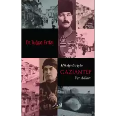 Hikayeleriyle Gaziantep Yer Adları