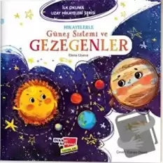 Hikayelerle Güneş Sistemi ve Gezegenler - İlk Okuma Uzay Hikayeleri Serisi