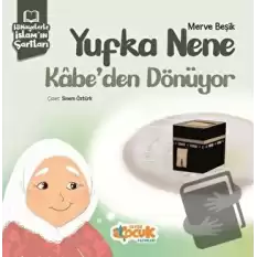 Hikayelerle İslam’ın Şartları - Yufka Nene Kabe’den Dönüyor