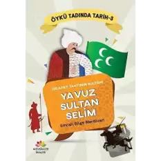 Hilafet Tahtının Sultanı Yavuz Sultan Selim - Öykü Tadında Tarih 3