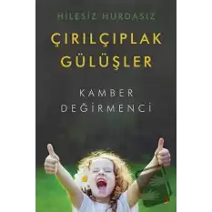 Hilesiz Hurdasız Çırılçıplak Gülüşler