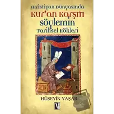 Hıristiyan Dünyasında Kur’an Karşıtı Söylemin Tarihsel Kökleri