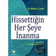 Hissettiğin Her Şeye İnanma