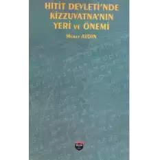 Hitit Devleti’nde Kizzuvatna’nın Yeri ve Önemi