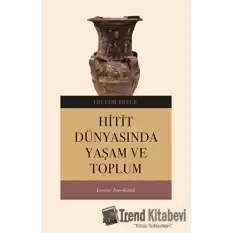 Hitit Dünyasında Yaşam ve Toplum