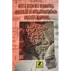 Hitit ve Çeçen Dili Gramatikal Benzerliği ve Hitit Literatürünün Akuzatiflik Sorunu