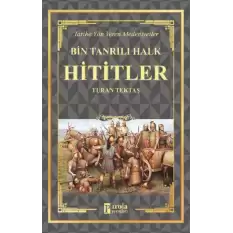 Hititler - Bin Tanrılı Halk