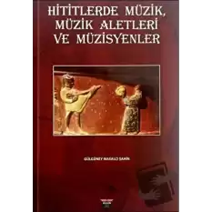 Hititlerde Müzik, Müzik Aletleri ve Müzisyenler