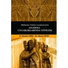 Hititlerden Türkiye Cumhuriyetine Anadolu Uygarlıklarında Yönetim