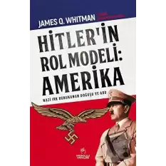 Hitler’in Rol Modeli: Amerika