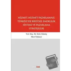 Hizmet, Hizmet Pazarlaması, Türkiye’de Bireysel Emeklilik Sistemi ve Pazarlama Stratejileri