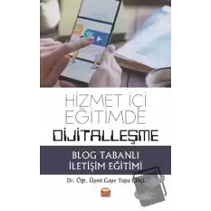 Hizmet İçi Eğitimde Dijitalleşme: Blog Tabanlı İletişim Eğitimi