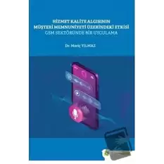 Hizmet Kalite Algısının Müşteri Memnuniyeti Üzerindeki Etkisi GSM Sektöründe Bir Uygulama