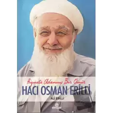 Hizmete Adanmış Bir Ömür Hacı Osman Erilli