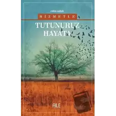 Hizmetle Tutunuruz Hayata