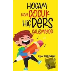 Hocam Bizim Çocuk Hiç Ders Çalışmıyor