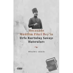 Hocazade Muallim Fikri Beyin Urfa Kurtuluş Savaşı Hatıraları