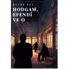 Hodgam, Efendi ve O