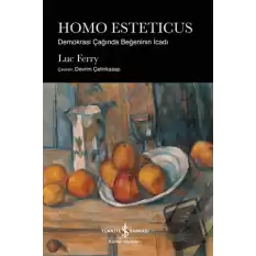 Homo Esteticus - Demokrasi Çağında Beğeninin İcadı