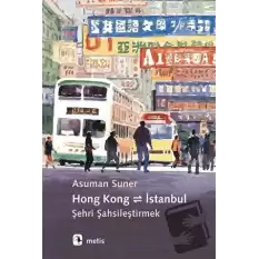 Hong Kong - İstanbul: Şehri Şahsileştirmek