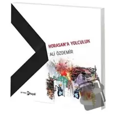 Horasan’a Yolculuk