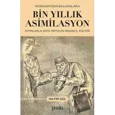 Horosan’dan Balkanlara Bin Yıllık Asimilasyon (Kıyımlarla Üstü Örtülen İnsancıl Kültür)