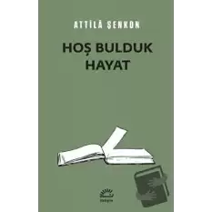 Hoş Bulduk Hayat