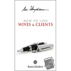 How to Lose Wives and Clients